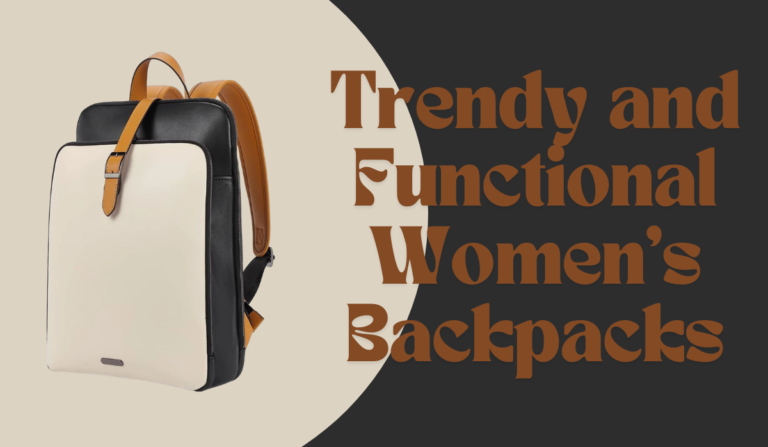 Trendy and Functional Women's Backpacks